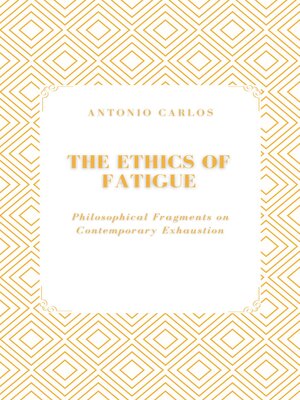 cover image of The Ethics of Fatigue